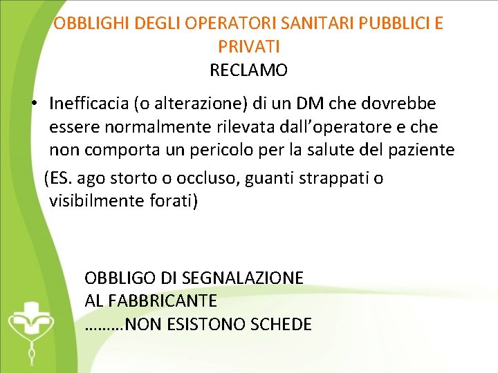 OBBLIGHI DEGLI OPERATORI SANITARI PUBBLICI E PRIVATI RECLAMO • Inefficacia (o alterazione) di un