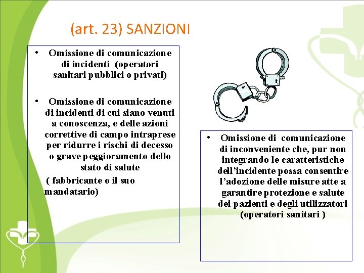 (art. 23) SANZIONI • Omissione di comunicazione di incidenti (operatori sanitari pubblici o privati)