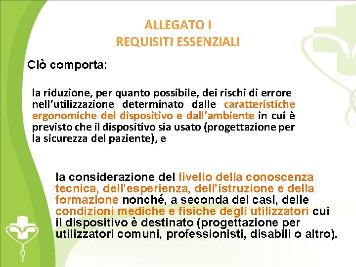 ALLEGATO I REQUISITI ESSENZIALI Ciò comporta: la riduzione, per quanto possibile, dei rischi di