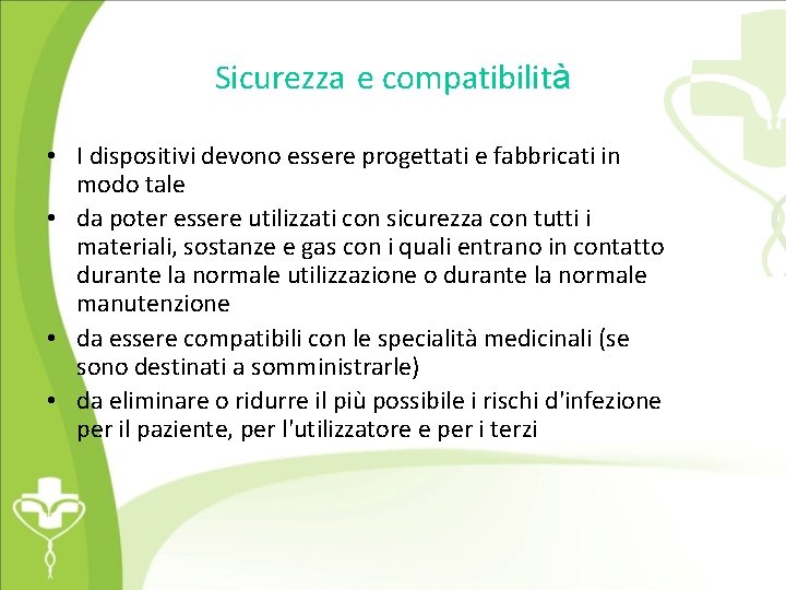 Sicurezza e compatibilità • I dispositivi devono essere progettati e fabbricati in modo tale
