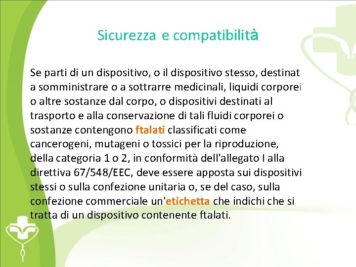 Sicurezza e compatibilità Se parti di un dispositivo, o il dispositivo stesso, destinati a