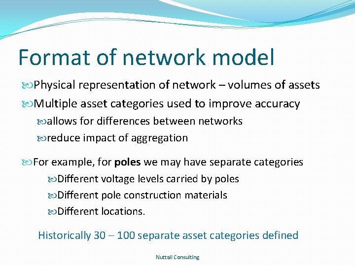 Format of network model Physical representation of network – volumes of assets Multiple asset