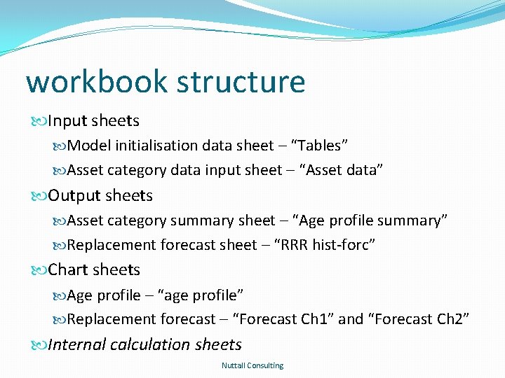 workbook structure Input sheets Model initialisation data sheet – “Tables” Asset category data input