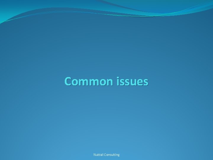 Common issues Nuttall Consulting 