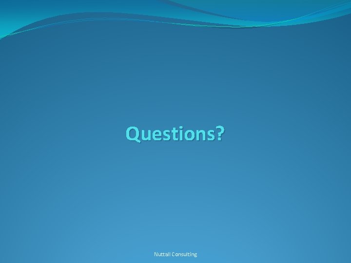 Questions? Nuttall Consulting 