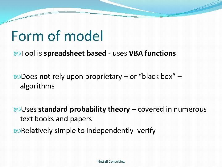 Form of model Tool is spreadsheet based - uses VBA functions Does not rely