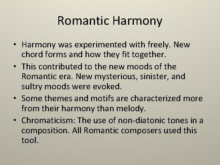 Romantic Harmony • Harmony was experimented with freely. New chord forms and how they