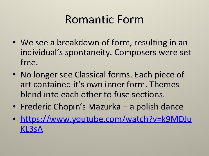 Romantic Form • We see a breakdown of form, resulting in an individual’s spontaneity.