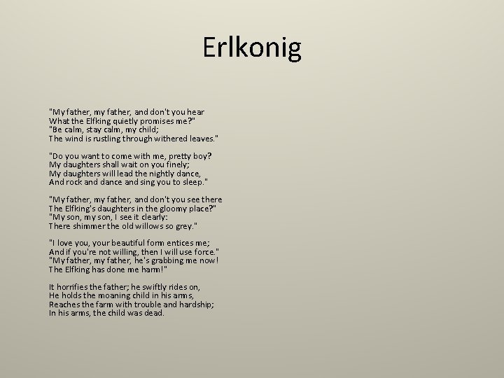 Erlkonig "My father, my father, and don't you hear What the Elfking quietly promises