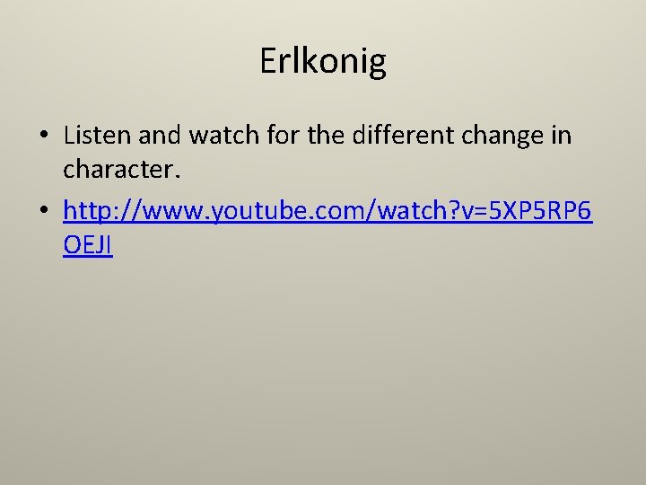 Erlkonig • Listen and watch for the different change in character. • http: //www.
