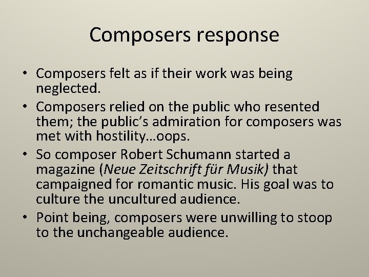 Composers response • Composers felt as if their work was being neglected. • Composers