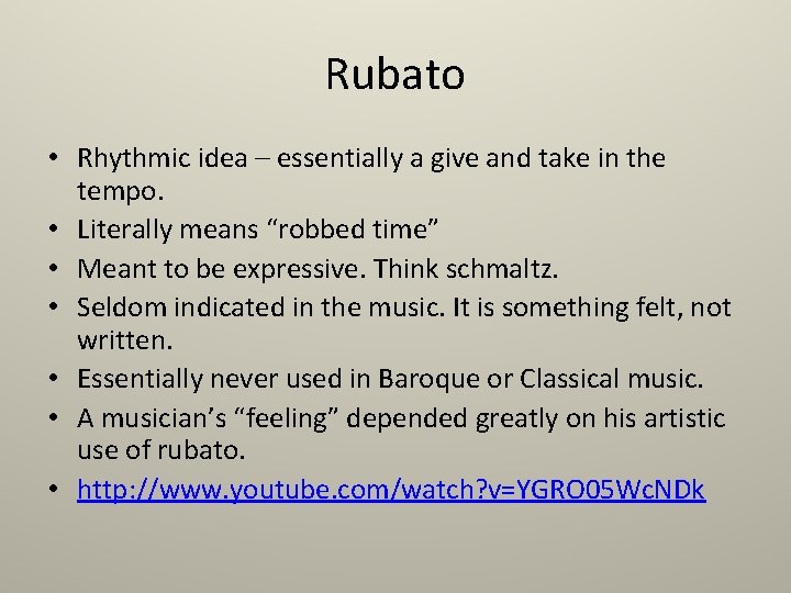 Rubato • Rhythmic idea – essentially a give and take in the tempo. •