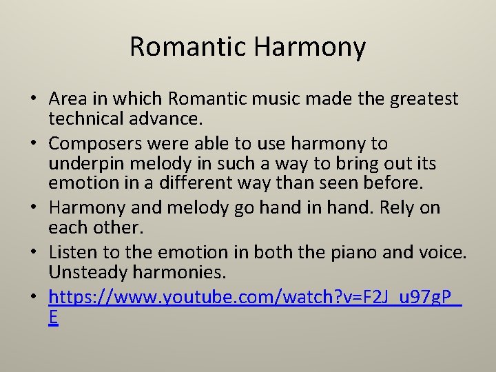 Romantic Harmony • Area in which Romantic music made the greatest technical advance. •