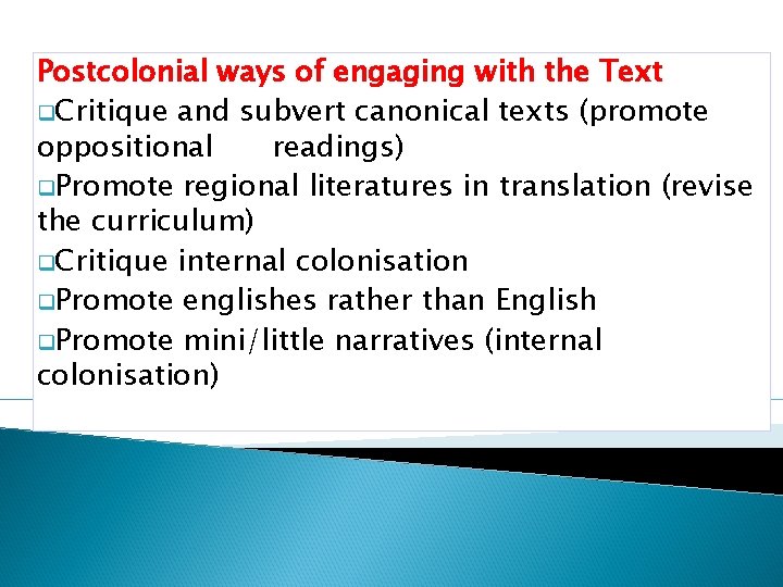 Postcolonial ways of engaging with the Text q. Critique and subvert canonical texts (promote