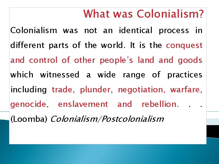 What was Colonialism? Colonialism was not an identical process in different parts of the