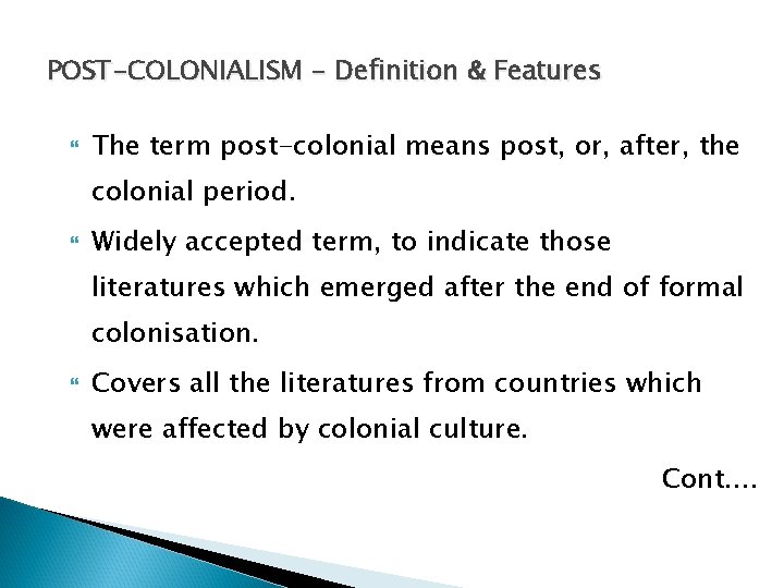 POST-COLONIALISM - Definition & Features The term post-colonial means post, or, after, the colonial