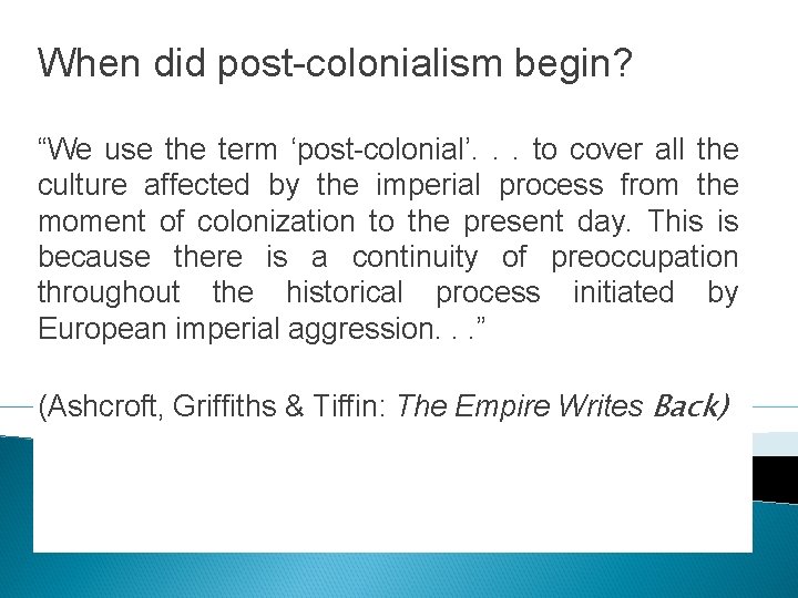 When did post-colonialism begin? “We use the term ‘post-colonial’. . . to cover all