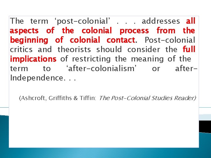 The term ‘post-colonial’. . . addresses all aspects of the colonial process from the