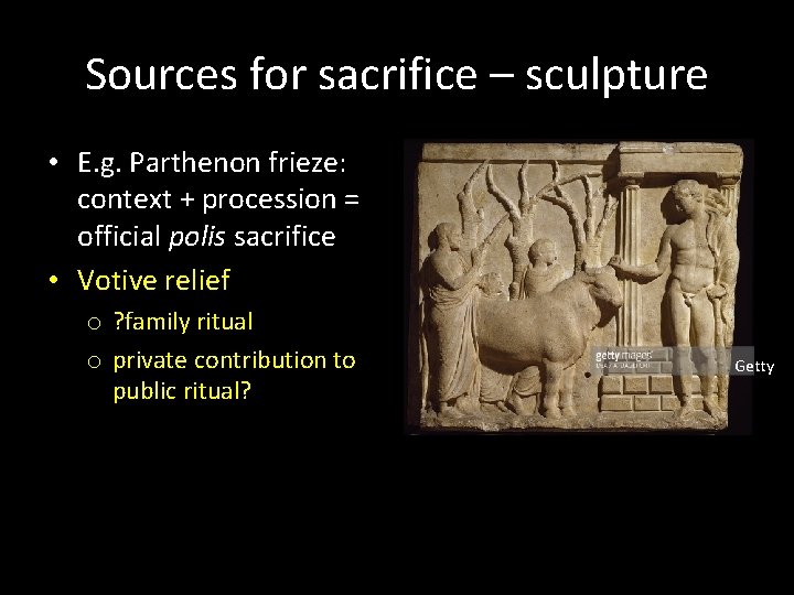 Sources for sacrifice – sculpture • E. g. Parthenon frieze: context + procession =