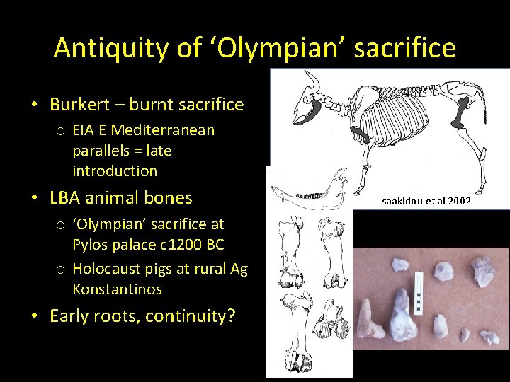 Antiquity of ‘Olympian’ sacrifice • Burkert – burnt sacrifice o EIA E Mediterranean parallels