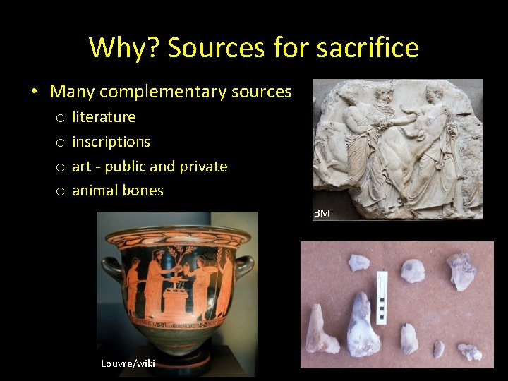 Why? Sources for sacrifice • Many complementary sources o o literature inscriptions art -