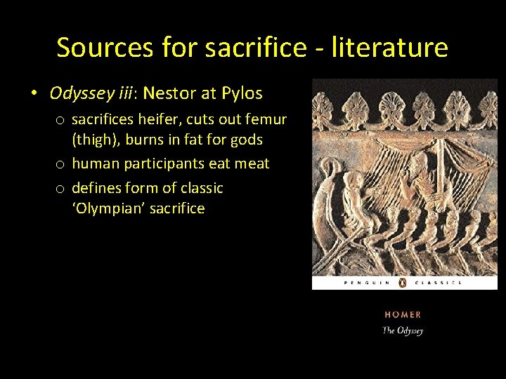 Sources for sacrifice - literature • Odyssey iii: Nestor at Pylos o sacrifices heifer,