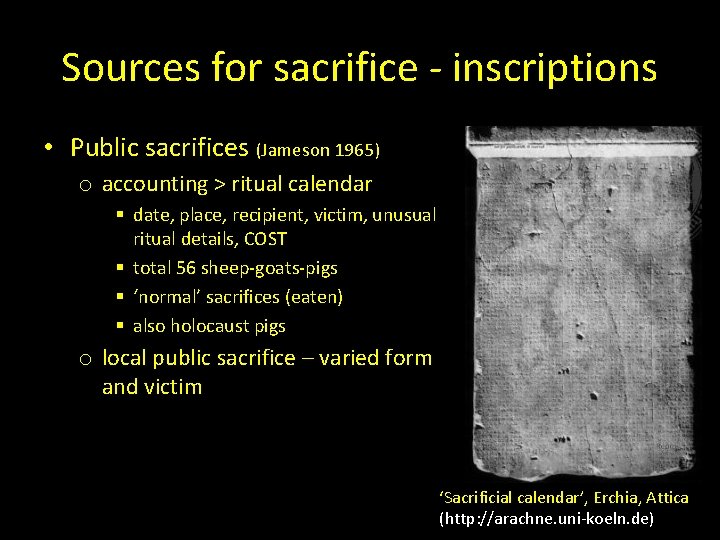 Sources for sacrifice - inscriptions • Public sacrifices (Jameson 1965) o accounting > ritual