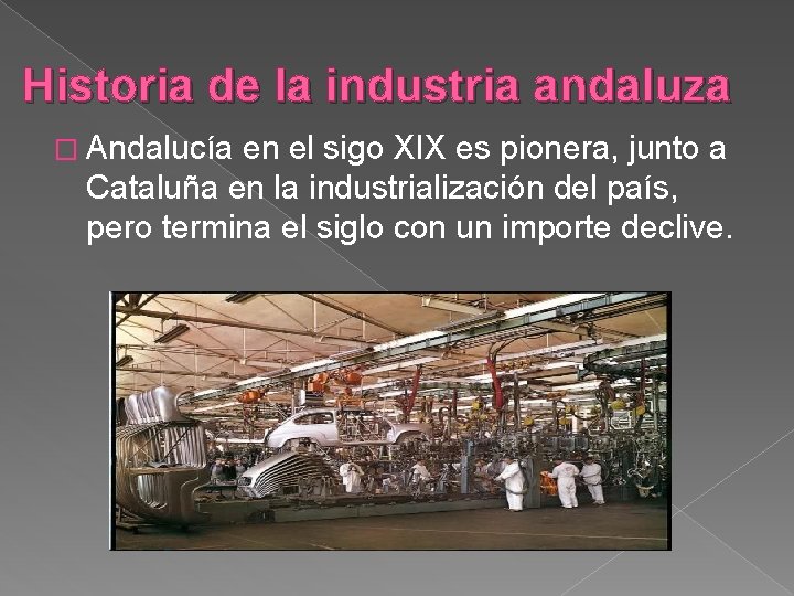 Historia de la industria andaluza � Andalucía en el sigo XIX es pionera, junto