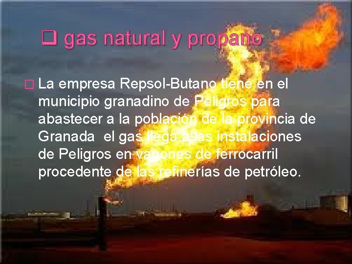 q gas natural y propano � La empresa Repsol-Butano tiene en el municipio granadino