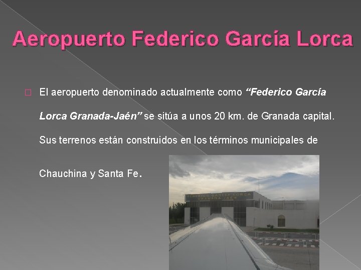 Aeropuerto Federico García Lorca � El aeropuerto denominado actualmente como “Federico García Lorca Granada-Jaén”