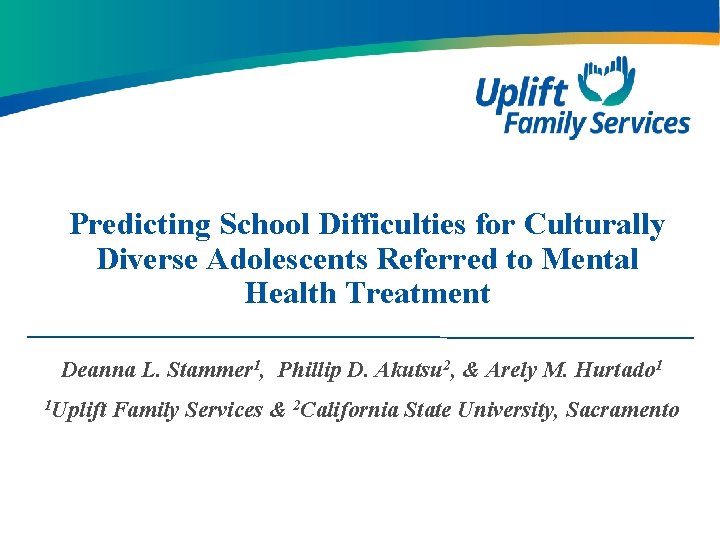 Predicting School Difficulties for Culturally Diverse Adolescents Referred to Mental Health Treatment Deanna L.