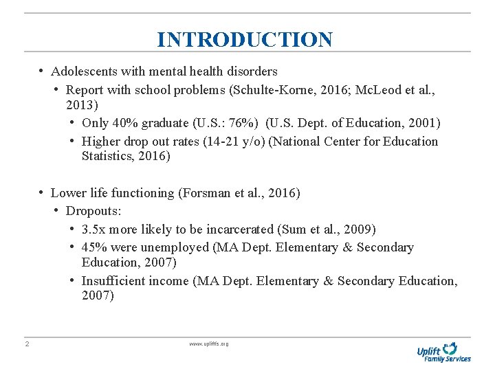 INTRODUCTION • Adolescents with mental health disorders • Report with school problems (Schulte-Korne, 2016;
