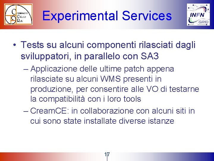 Experimental Services • Tests su alcuni componenti rilasciati dagli sviluppatori, in parallelo con SA Experimental Services • Tests su alcuni componenti rilasciati dagli sviluppatori, in parallelo con SA