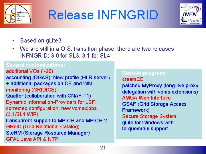 Release INFNGRID • Based on g. Lite 3 • We are still in a Release INFNGRID • Based on g. Lite 3 • We are still in a