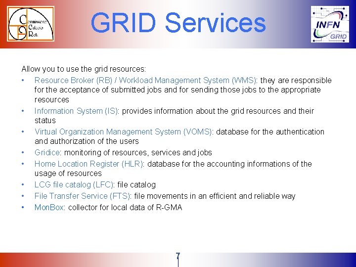 GRID Services Allow you to use the grid resources: • Resource Broker (RB) / GRID Services Allow you to use the grid resources: • Resource Broker (RB) /