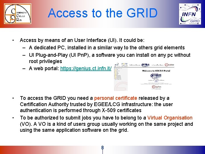 Access to the GRID • Access by means of an User Interface (UI). It Access to the GRID • Access by means of an User Interface (UI). It