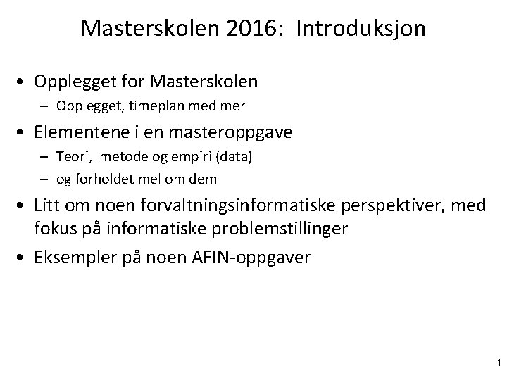 Masterskolen 2016: Introduksjon • Opplegget for Masterskolen – Opplegget, timeplan med mer • Elementene