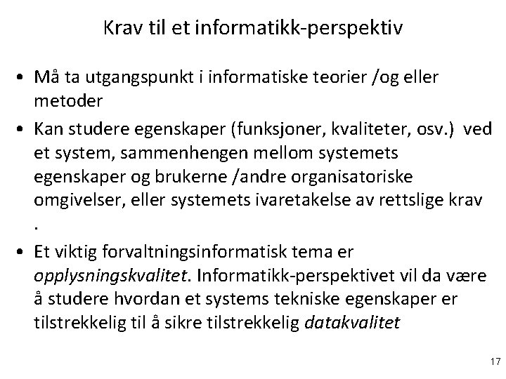 Krav til et informatikk-perspektiv • Må ta utgangspunkt i informatiske teorier /og eller metoder