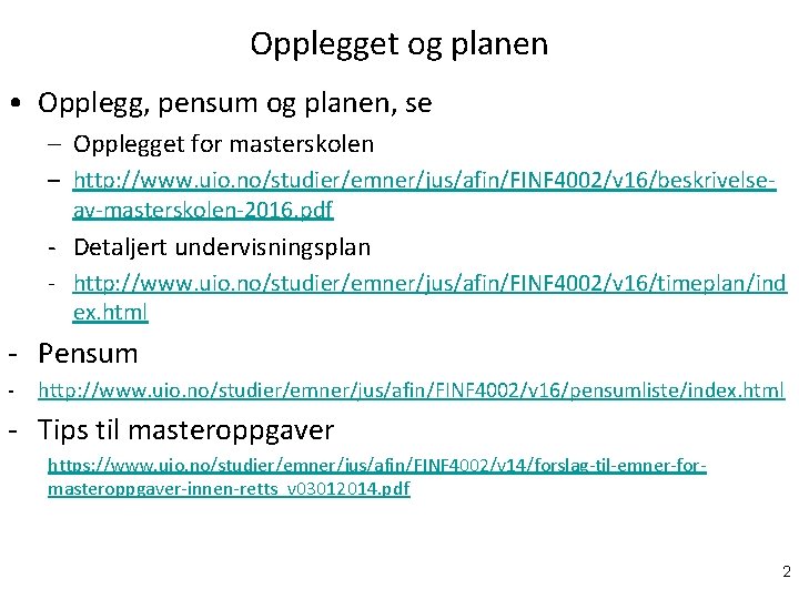 Opplegget og planen • Opplegg, pensum og planen, se – Opplegget for masterskolen –