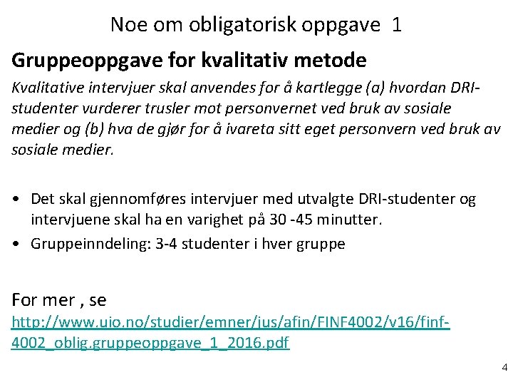 Noe om obligatorisk oppgave 1 Gruppeoppgave for kvalitativ metode Kvalitative intervjuer skal anvendes for