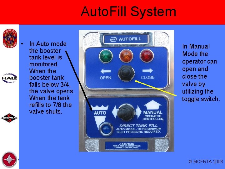 Auto. Fill System • In Auto mode the booster tank level is monitored. When