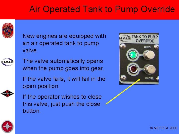 Air Operated Tank to Pump Override New engines are equipped with an air operated