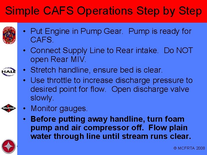 Simple CAFS Operations Step by Step • Put Engine in Pump Gear. Pump is
