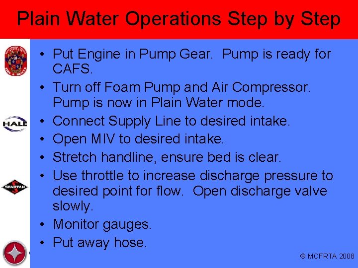 Plain Water Operations Step by Step • Put Engine in Pump Gear. Pump is