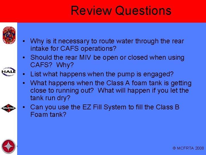 Review Questions • Why is it necessary to route water through the rear intake
