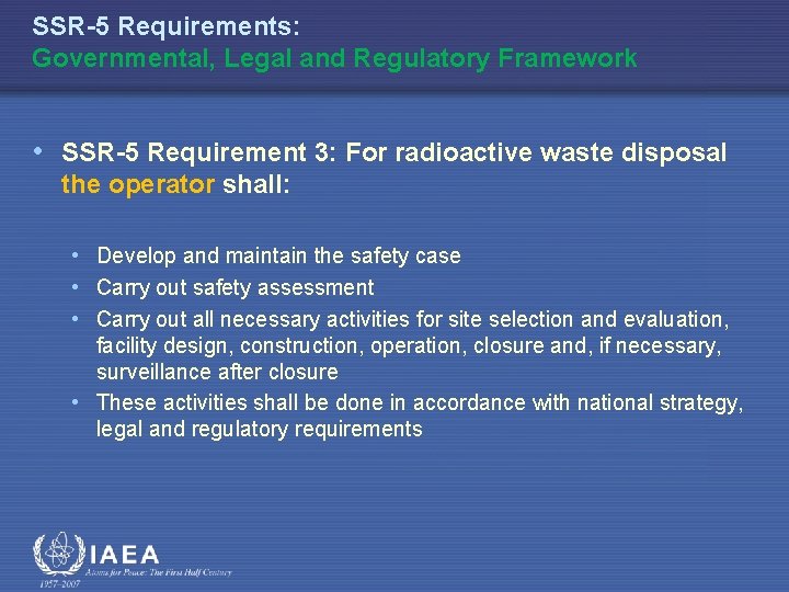 SSR-5 Requirements: Governmental, Legal and Regulatory Framework • SSR-5 Requirement 3: For radioactive waste