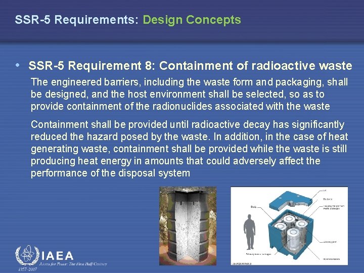 SSR-5 Requirements: Design Concepts • SSR-5 Requirement 8: Containment of radioactive waste The engineered