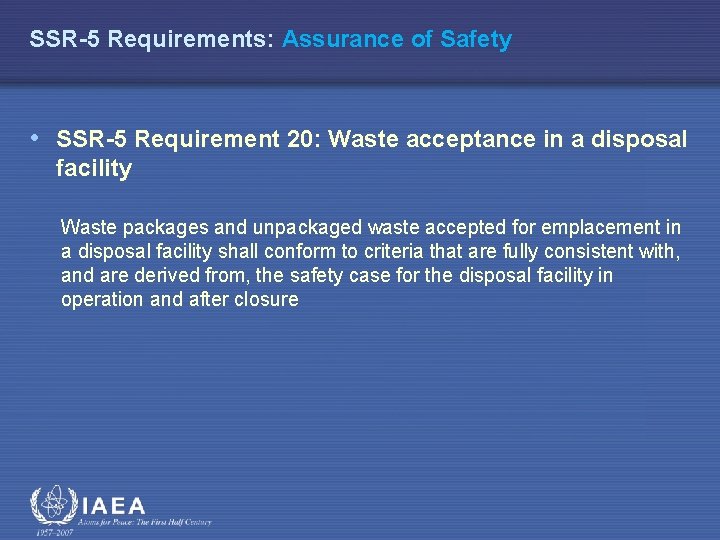 SSR-5 Requirements: Assurance of Safety • SSR-5 Requirement 20: Waste acceptance in a disposal