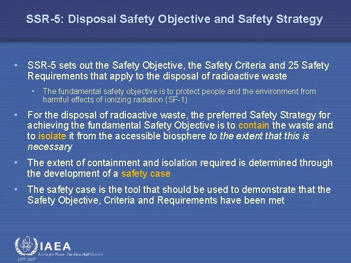 SSR-5: Disposal Safety Objective and Safety Strategy • SSR-5 sets out the Safety Objective,