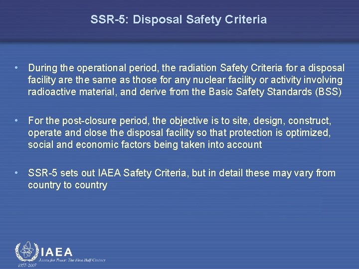 SSR-5: Disposal Safety Criteria • During the operational period, the radiation Safety Criteria for